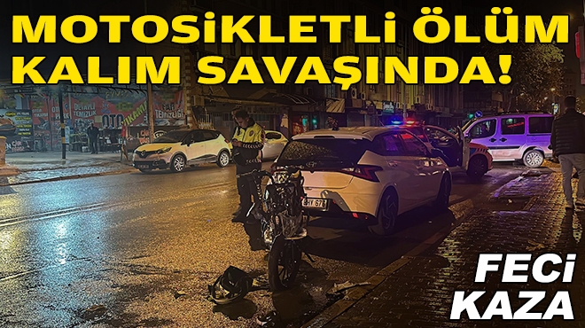 İzmir'de feci kaza: Motosikletli ölüm-kalım savaşında!