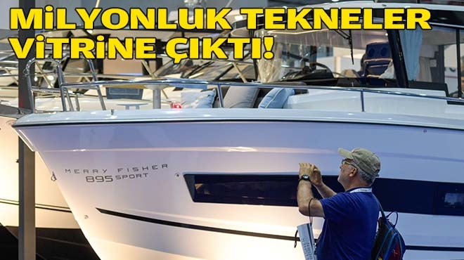 Milyonluk tekneler İzmir’de vitrine çıktı!