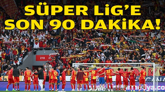 Süper Lig'e son 90 dakika!