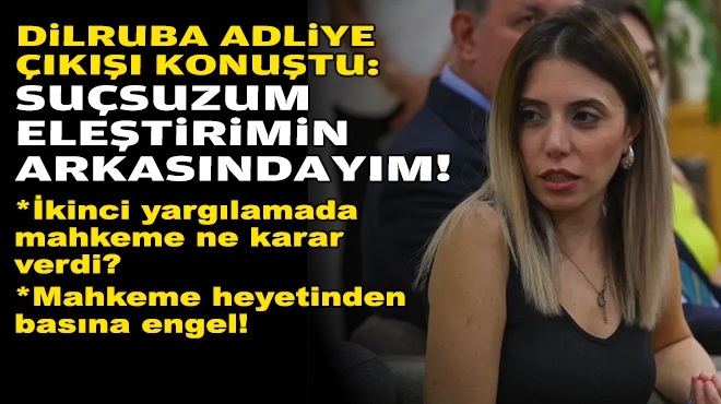 'Eleştirilerimin arkasındayım'... İkinci Dilruba davasında karar!