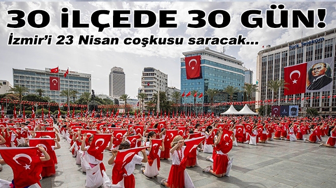 23 Nisan coşkusu İzmir'i saracak!