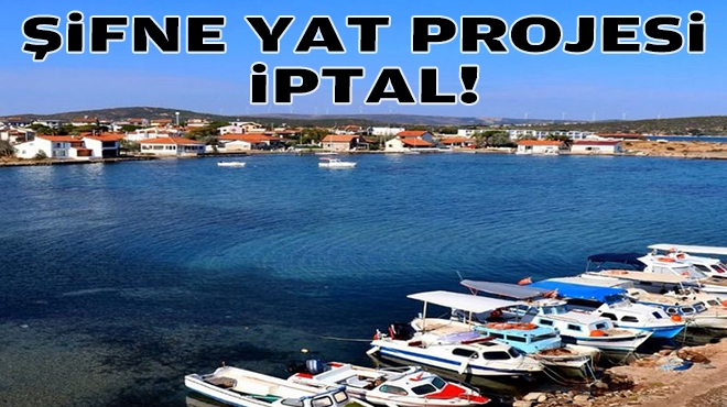 35 proje arasında yer alıyordu: Şifne Yat Projesi iptal!