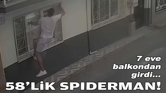 58'lik Spiderman... 7 eve balkondan girdi!