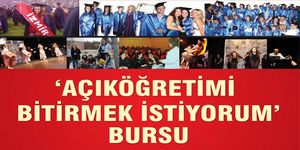 ’“Açıköğretimi Bitirmek İstiyorum’” Bursu