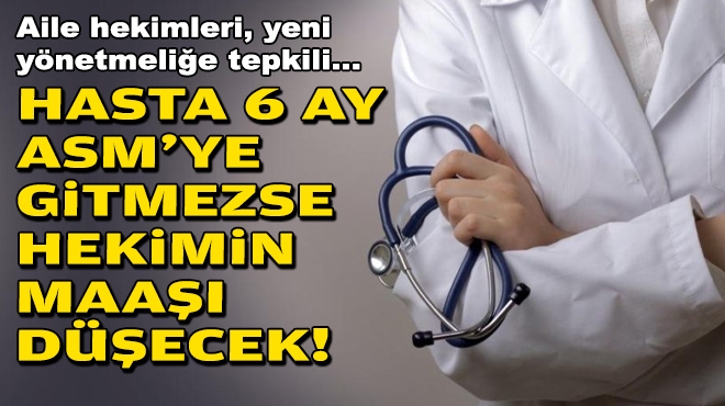 Aile hekimleri, yeni yönetmeliğe tepkili: Hasta 6 ay ASM'ye gitmezse, hekimin maaşı düşecek!