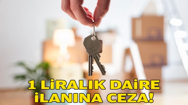 Bakanlık'tan '1 liralık daire' ilanına ceza!