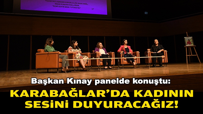 Başkan Kınay panelde konuştu: Karabağlar'da kadının sesini duyuracağız!