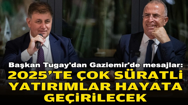 Başkan Tugay'dan Gaziemir'de mesajlar: 2025'te çok süratli yatırımlar hayata geçirilecek