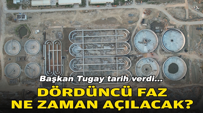 Başkan Tugay dördüncü faz için tarih verdi!