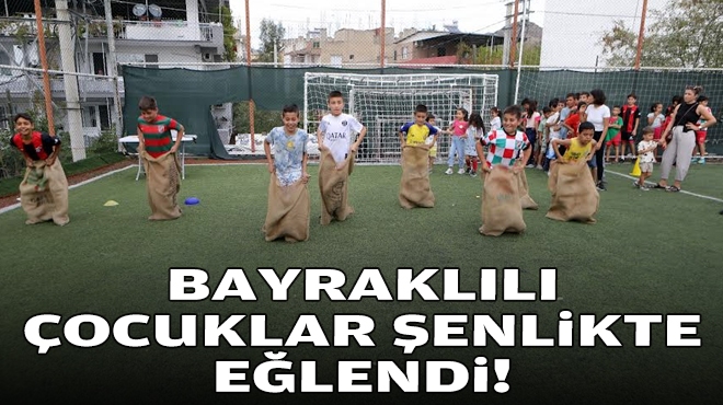 Bayraklılı çocuklar şenlikte eğlendi!