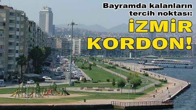 Bayramda kalanların tercih noktası: İzmir Kordon!