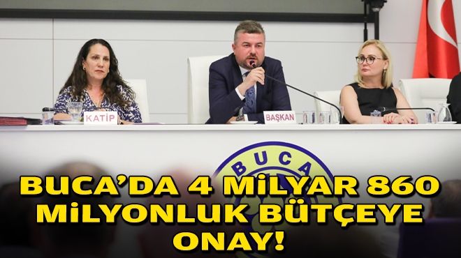 Buca’da 4 milyar 860 milyon TL’lik bütçeye onay!