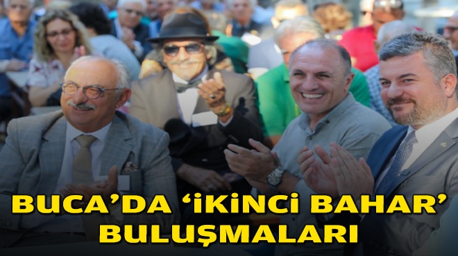 Buca'da 'ikinci bahar' buluşmaları