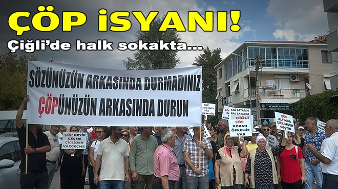 Çiğli’de halk sokakta: Çöp isyanı!