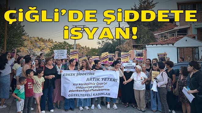 Çiğli'de şiddete isyan!