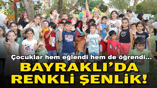 Çocuklar hem eğlendi hem de öğrendi... Bayraklı'da renkli şenlik!