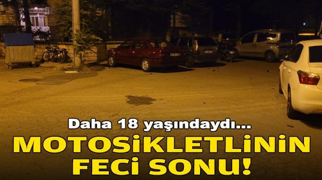 Daha 18 yaşındaydı... Motosikletlinin feci sonu!