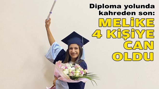 Diploma yolunda kahreden son: Melike 4 kişiye can oldu