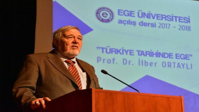 Ege Üniversitesi nde ilk ders İlber Ortaylı dan: Gavur İzmir diyenler...