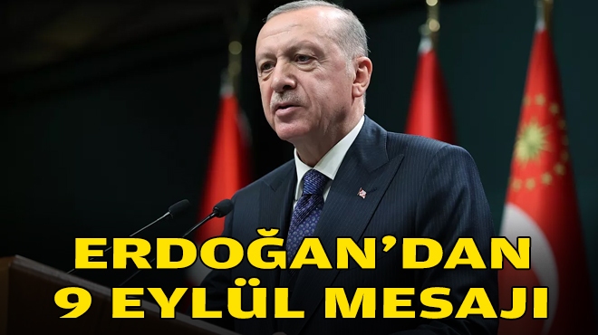 Erdoğan'dan 9 Eylül mesajı