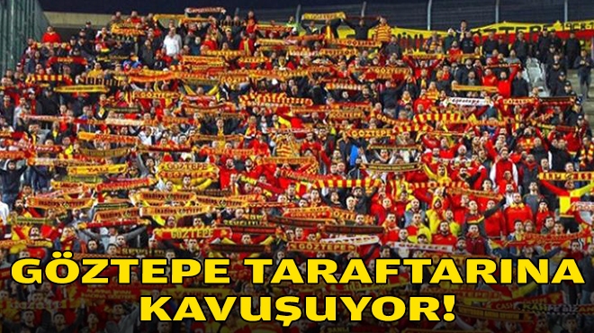 Göztepe taraftarına kavuşuyor!