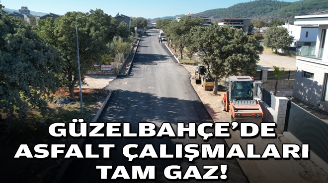 Güzelbahçe'de asfalt çalışmaları tam gaz!