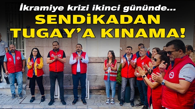 İkramiye krizi ikinci gününde… Sendikadan Tugay’a kınama!