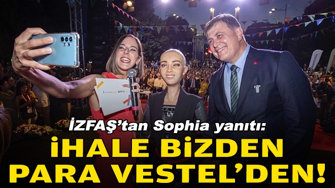 İZFAŞ’tan Sophia yanıtı: İhale bizden, para Vestel’den!