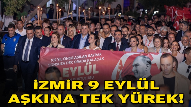 İzmir, 9 Eylül aşkına tek yürek!