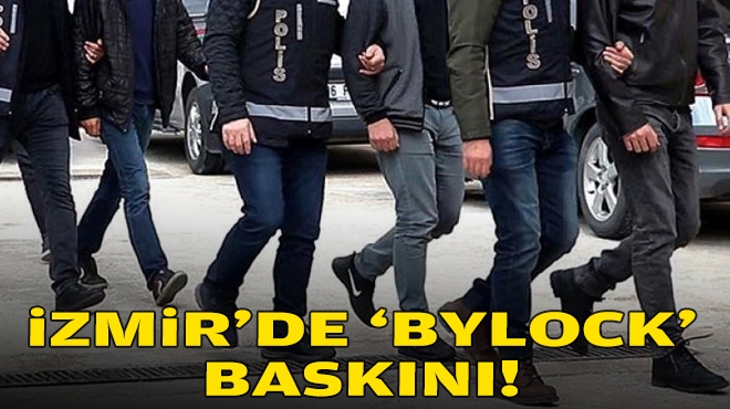 İzmir'de 'ByLock' baskını!