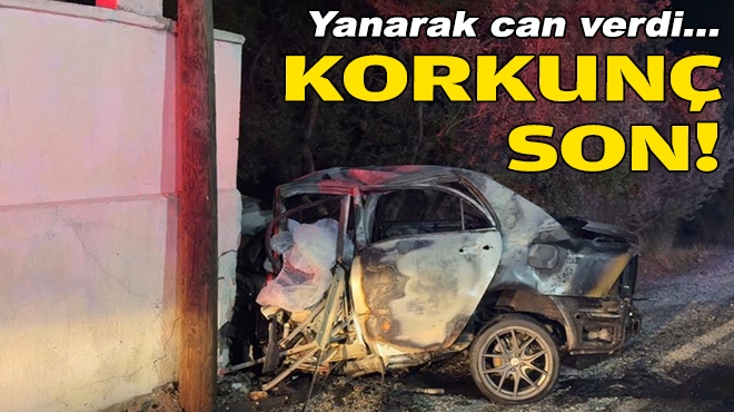 İzmir'de korkunç son... Yanarak can verdi!