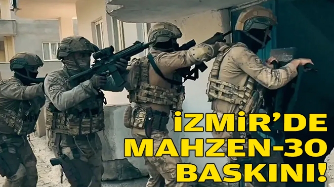 İzmir'de Mahzen-30 baskını!