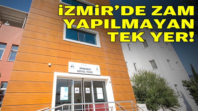 İzmir'de zam yapılmayan tek yer!