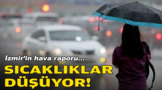 İzmir'in hava raporu... Sıcaklıklar düşüyor!