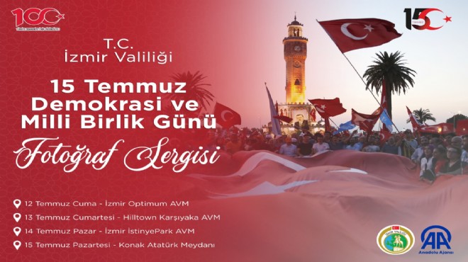 İzmir Valiliği nden 15 Temmuz sergisi!