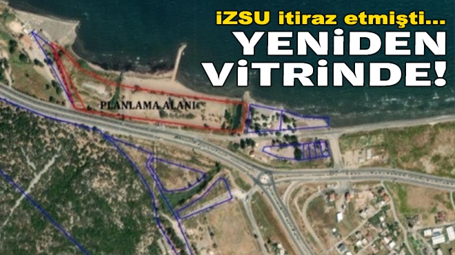 İZSU itiraz etmişti... Yeniden vitrine çıkarıldı!