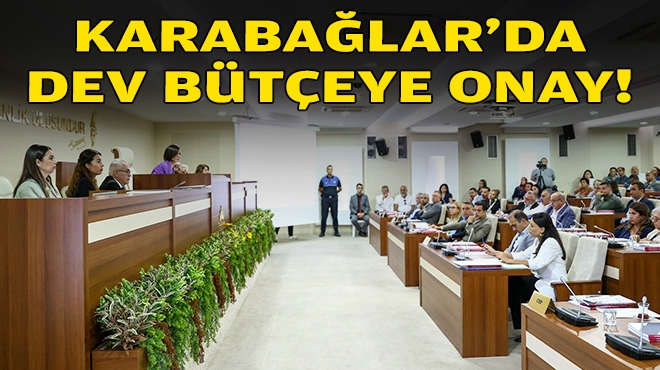 Karabağlar’da 4,5 milyarlık bütçeye onay!