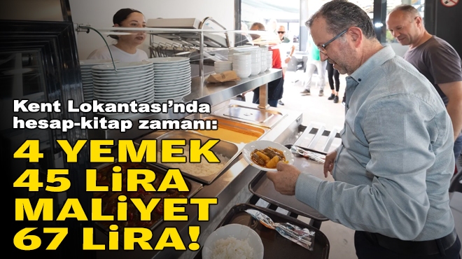 Kent Lokantası’nda hesap-kitap zamanı: 4 yemek 45 lira, maliyet 67 lira!