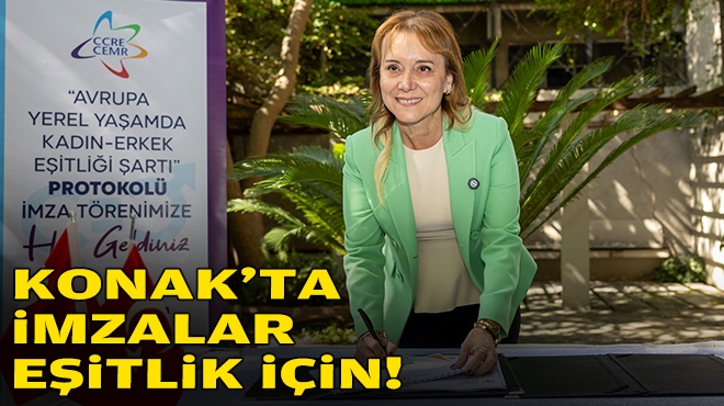 Konak’ta imzalar eşitlik için!