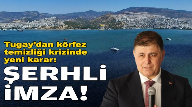 Körfez için yeni karar: Tugay'dan şerhli imza!