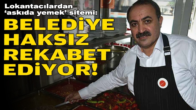 Lokantacılardan ‘askıda yemek’ sitemi: Belediye haksız rekabet ediyor!