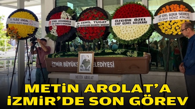 Metin Arolat'a İzmir'de son görev