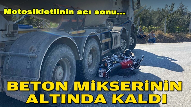 Motosikletlinin acı sonu... Beton mikserinin altında kaldı