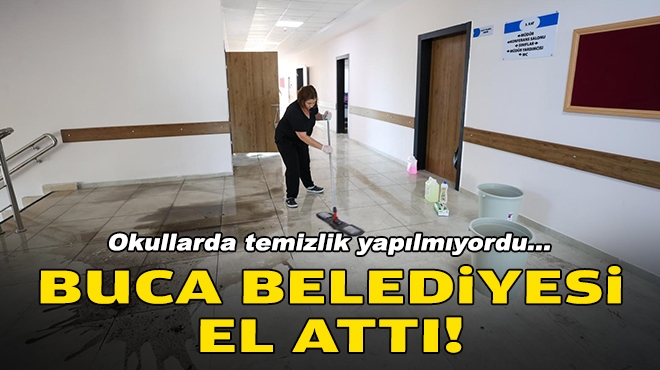 Okullarda temizlik yapılmıyordu... Soruna Buca Belediyesi el attı!