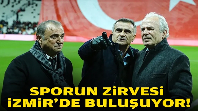 Sporun zirvesi İzmir'de buluşuyor