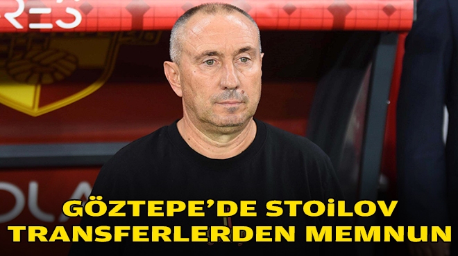 Stoilov transferlerden memnun