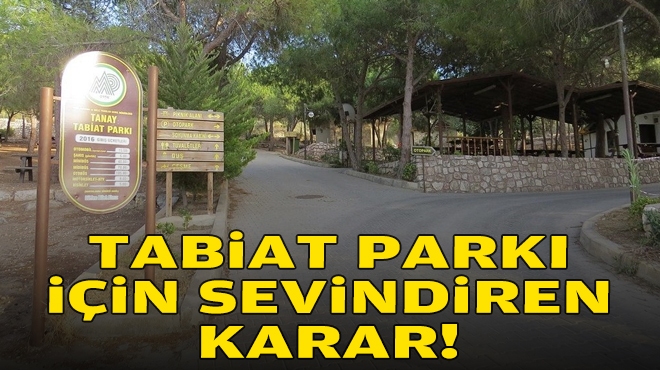 Tabiat parkı için sevindiren karar!