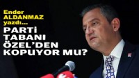 Ender ALDANMAZ yazdı... Parti tabanı Özel’den kopuyor mu?