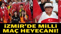 İzmir'de milli maç heyecanı!