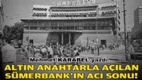 Mehmet KARABEL yazdı... Altın anahtarla açılan Sümerbank'ın acı sonu!